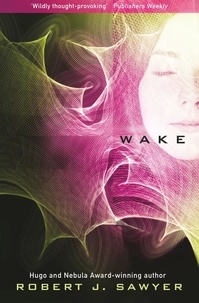 Robert J Sawyer - Wake.