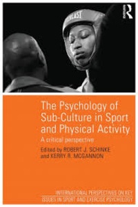 Robert J. Schinke et Kerry R. McGannon - The Psychology of Sub-Culture in Sport and Physical Activity - Critical Perspectives.