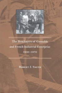 The Bouchayers Of Grenoble And French Industrial Enterprise 1850-1970