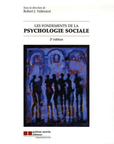 Robert J. Vallerand - Les fondements de la psychologie sociale.