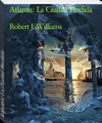  Robert J. Williams - Atlantis: La Ciudad Perdida.