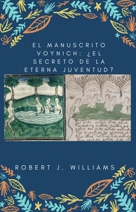  Robert J. Williams - El manuscrito Voynich: ¿El secreto de la eterna juventud?.
