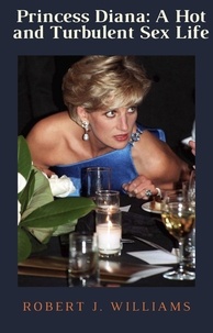  Robert J. Williams - Princess Diana: A Hot and Turbulent Sex Life.