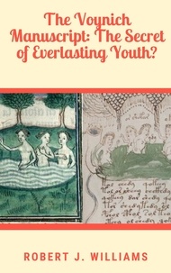  Robert J. Williams - The Voynich Manuscript: The Secret of Everlasting Youth?.