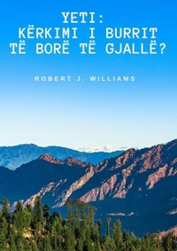 Yeti: Kërkimi i Burrit të Borë të Gjallë?