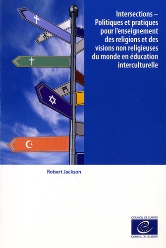 Intersections - Politiques et pratiques pour l'enseignement des religions et des visions non reigieuses du monde en éducation interculturelle