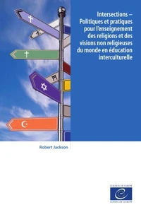 Intersections - Politiques et pratiques pour l'enseignement des religions et des visions non reigieuses du monde en éducation interculturelle
