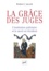 La grâce des juges. L'institution judiciaire et le sacré en Occident