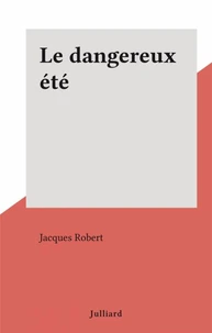Le dangereux été