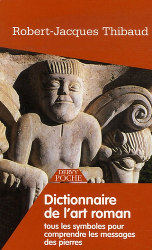 Dictionnaire de l'Art Roman - Tous les symboles... de Robert-Jacques  Thibaud - Poche - Livre - Decitre