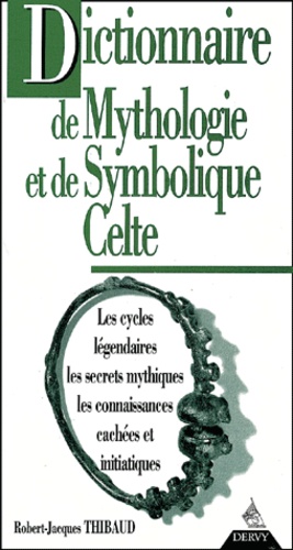 Robert-Jacques Thibaud - Dictionnaire de mythologie et de symbolique celte.
