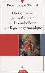 Robert-Jacques Thibaud - Dictionnaire de mythologie et de symbolique nordique et germanique.