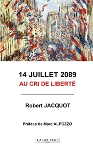 Robert Jacquot - 14 juillet 2089 au cri de la liberté.