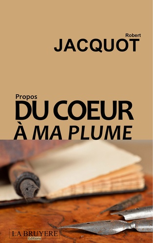 Robert Jacquot - Du coeur à ma plume.