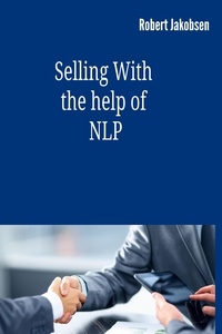  Robert Jakobsen - Selling With the help of NLP.
