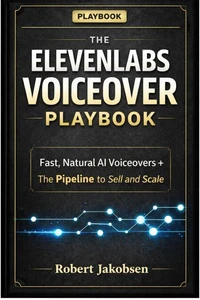 The ElevenLabs Voiceover Playbook Fast, Natural AI Voiceovers, Plus the Production Pipeline to Sell and Scale