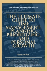  Robert Jakobsen - The Ultimate Guide To Time Management Planning Prioritizing And Personal Growth.