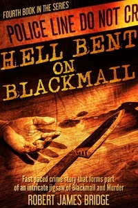 Robert James Bridge - Hell Bent on Blackmail - Hell Bent on Murder, #4.