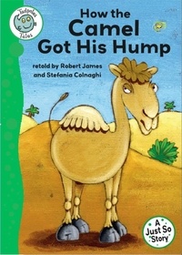 Robert James et Stefania Colnaghi - Tadpoles Tales: Just So Stories - How the Camel Got His Hump - Tadpoles Tales: Just So Stories.