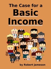  Robert Jameson - The Case for a Basic Income.