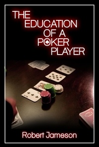  Robert Jameson - The Education of a Poker Player.