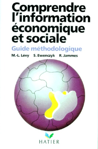 Robert Jammes et Michel-Louis Levy - Comprendre L'Information Economique Et Sociale. Guide Methodologique, 2eme Edition.