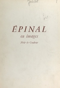 Robert Javelet et  Argant - Épinal en images.