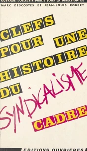 Clefs pour une histoire du syndicalisme cadre...