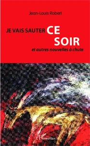 Je vais sauter ce soir et autres nouvelles à chute