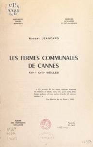 Robert Jeancard - Les fermes communales de Cannes - XVIe-XVIIIe siècles.