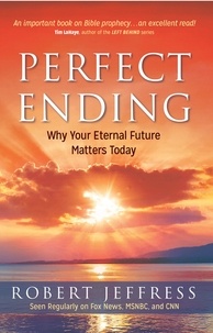 Robert Jeffress - Perfect Ending - Why Your Eternal Future Matters Today.