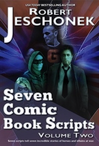  Robert Jeschonek - Seven Comic Book Scripts Volume Two.