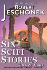  Robert Jeschonek - Six Scifi Stories Volume Three.