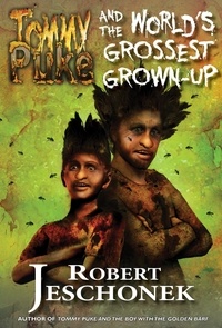  Robert Jeschonek - Tommy Puke and the World's Grossest Grown-Up.