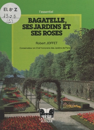 Bagatelle, ses jardins et ses roses