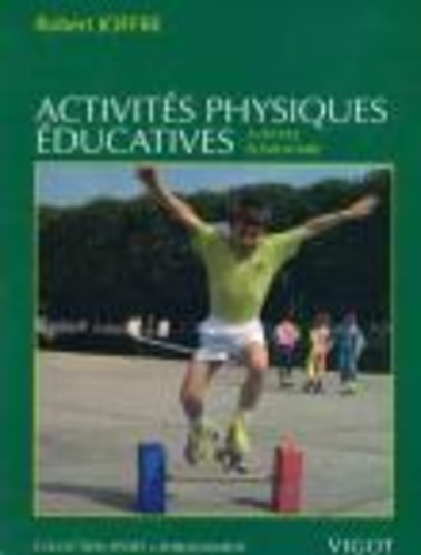 Robert Joffre - Activites Physiques Educatives : Un Programme Pour L'Ecole Elementaire.