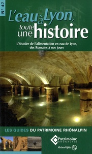 Robert Jonac - L'eau à Lyon, toute une histoire - L'histoire de l'alimentation en eau de Lyon, des Romains à nos jours.