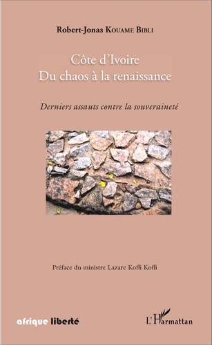 Côte d'Ivoire, du chaos à la renaissance. Derniers assauts contre la souveraineté