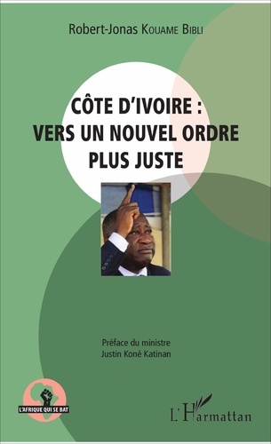 Robert-Jonas Kouamé Bibli - Côte d'Ivoire : vers un nouvel ordre plus juste.
