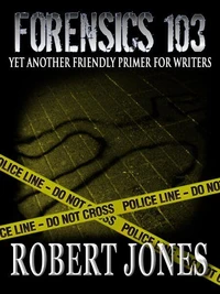 Forensics 103 - Yet Another Friendly Primer for Writers