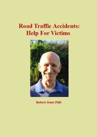  Robert Jones - Road Traffic Accidents: Help For Victims.