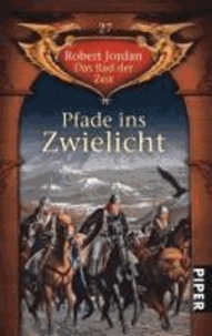 Robert Jordan - Das Rad der Zeit 27. Pfade ins Zwielicht.