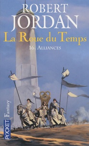 Robert Jordan - La Roue du Temps Tome 16 : Alliances.