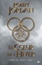 Robert Jordan - La Roue du Temps Tome 9 : Le Coeur de l'hiver.