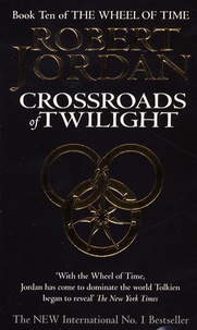 Robert Jordan - The Wheel of Time Tome 10 : Crossroads of Twilight.