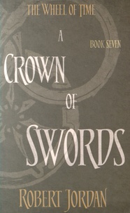 Robert Jordan - The Wheel of Time - Book 7, A Crown of Swords.