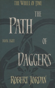 Robert Jordan - The Wheel of Time - Book 8: The Path of Daggers.