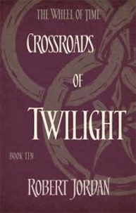 Robert Jordan - The Wheel of Time - Book 10: Crossroads of Twilight.