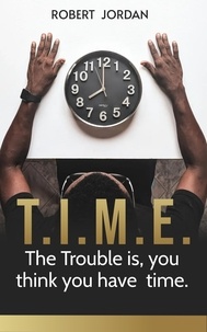  ROBERT JORDAN - Time: The Trouble is, you Think you Have Time.