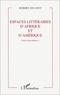Robert Jouanny - Espaces Litteraires D'Afrique Et D'Amerique. Volume 1.
